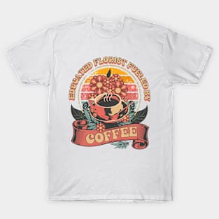 EDUCATED FLORIST FUELED BY COFFEE JOKE T-Shirt